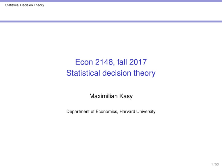 econ 2148 fall 2017 statistical decision theory