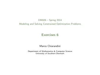 Exercises 6  Marco Chiarandini  Department of Mathematics &amp; Computer Science  University of