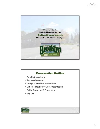 Police Department November 8 th 2017  6:30pm  Presentation Outline  Panel Introductions