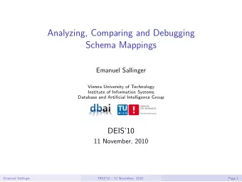 Analyzing, Comparing and Debugging  Schema Mappings  Emanuel Sallinger  Vienna University of