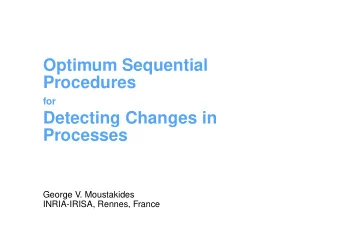 Optimum Sequential  Procedures  for  Detecting Changes in  Processes  George V. Moustakides