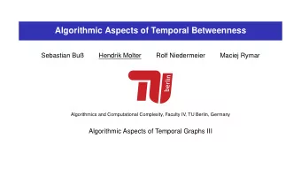 Algorithmic Aspects of Temporal Betweenness  Sebastian Bu  Hendrik Molter  Rolf Niedermeier
