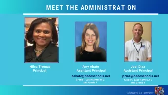 MEET THE ADMINISTRATION  Hilca Thomas  Amy Abate  Joel Diaz  Principal  Assistant Principal
