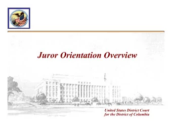 Juror Orientation Overview  United States District Court  for the District of Columbia  Overview