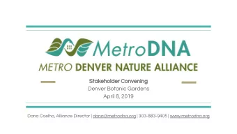 Stakeholder Convening  Denver Botanic Gardens  April 8, 2019  Dana Coelho, Alliance Director |