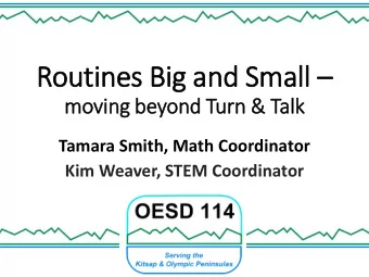 Rou  outin  tines Big a  g and Sm  Small  l   moving b  bey  eyond Turn &amp;  &amp; Talk