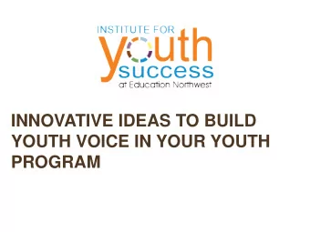 INNOVATIVE IDEAS TO BUILD  YOUTH VOICE IN YOUR YOUTH  PROGRAM  New YD Webinars  Policy  Practice