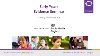 Early Years  Evidence Seminar  Thursday 8 December 2016  In partnership with Early Years Evidence