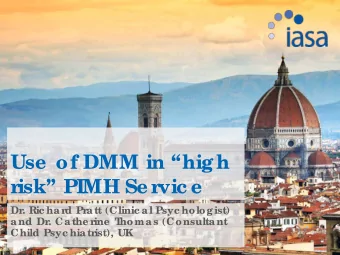 Use  of DMM in high  r  isk PIMH Se r  vic e  Dr. Ric hard Pratt (Clinic al Psyc hologist)