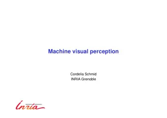 Machine visual perception  Cordelia Schmid  INRIA Grenoble  Machine visual perception
