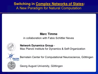 Switching in Complex Networks of States:  A New Paradigm for Natural Computation  Marc Timme  in