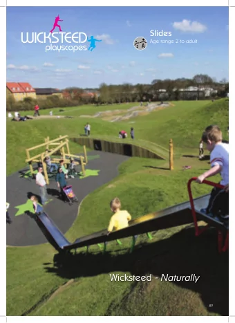 Wicksteed - Naturally  89  Slides  Sliding has always been a favourite  pastime for children of all