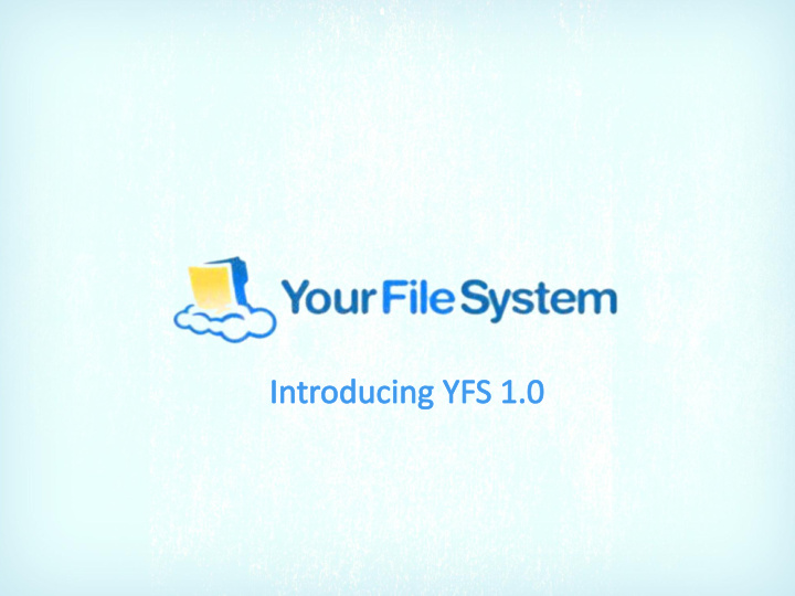yfs 1 0 is the next generation distributed file