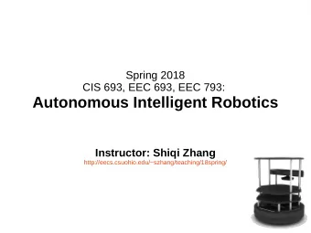 Autonomous Intelligent Robotics  Instructor: Shiqi Zhang