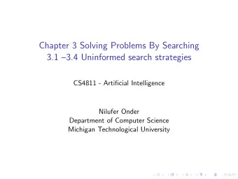 Chapter 3 Solving Problems By Searching  3.1 3.4 Uninformed search strategies  CS4811 -