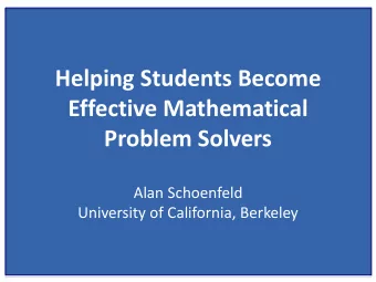 Effective Mathematical  Problem Solvers  Alan Schoenfeld  University of California, Berkeley  A