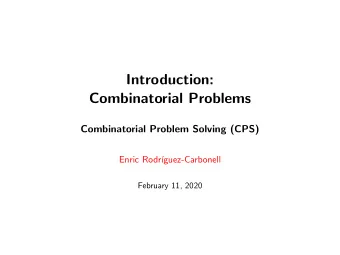 Introduction:  Combinatorial Problems  Combinatorial Problem Solving (CPS)  Enric Rodr