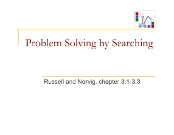 Problem Solving by Searching  Russell and Norvig, chapter 3.1-3.3  Motivation n Search plays a key