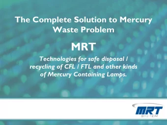 MRT  Technologies for safe disposal /  recycling of CFL / FTL and other kinds  of Mercury