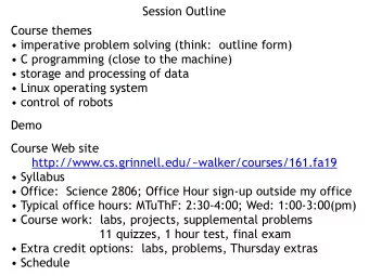 Session Outline  Course themes   imperative problem solving (think:  outline form)   C