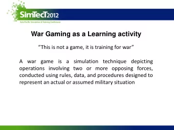 War Gaming as a Learning activity This is not a game, it is training for war  A war game is a