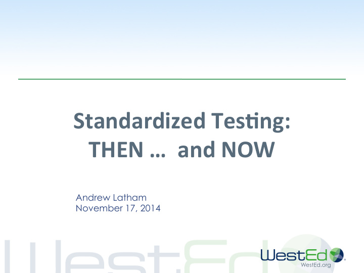 standardized tes ng then and now