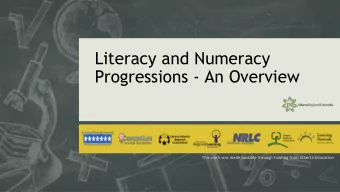 Literacy and Numeracy  Progressions - An Overview  This work was made possible through funding from
