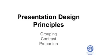 Presentation Design  Principles  Grouping  Contrast  Proportion  Usability Presentation Design