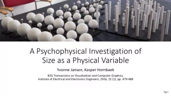 Size as a Physical Variable  Yvonne Jansen, Kasper Hornbaek  IEEE Transactions on Visualization and
