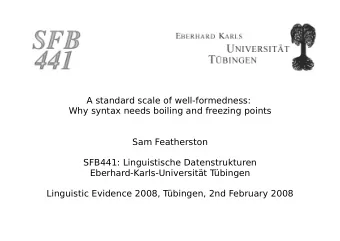 A standard scale of well-formedness:  Why syntax needs boiling and freezing points  Sam Featherston