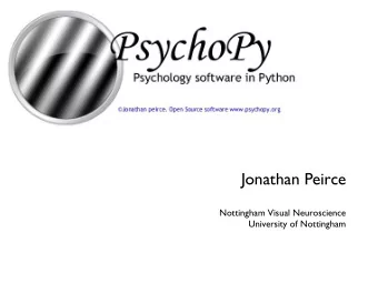 Jonathan Peirce  Nottingham Visual Neuroscience  University of Nottingham  Plan   Roots of