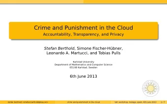 Crime and Punishment in the Cloud  Accountability, Transparency, and Privacy Stefan Berthold ,