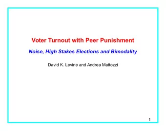 Voter Turnout with Peer Punishment  Noise, High Stakes Elections and Bimodality  David K. Levine