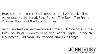 Here are the crime stories I recommend you study: films  American Hustle, Heat, Pulp Fiction, The
