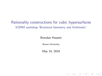 Rationality constructions for cubic hypersurfaces  ICERM workshop Birational Geometry and