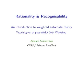 Rationality &amp; Recognisability  An introduction to weighted automata theory  Tutorial given at
