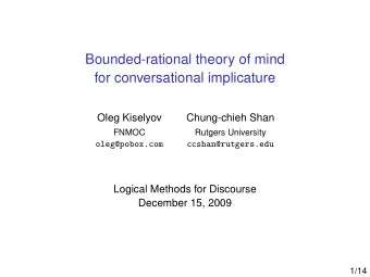 Bounded-rational theory of mind  for conversational implicature  Oleg Kiselyov  Chung-chieh Shan