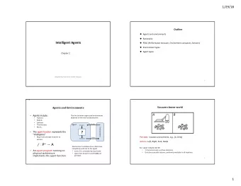 ?  The agent function represents the    intelligence Percepts:  location and contents,