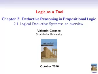 Logic as a Tool  Chapter 2: Deductive Reasoning in Propositional Logic  2.1 Logical Deductive