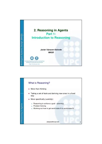 2. Reasoning in Agents  Part 1:  D)  ems Design (MASD  Introduction to Reasoning  Javier