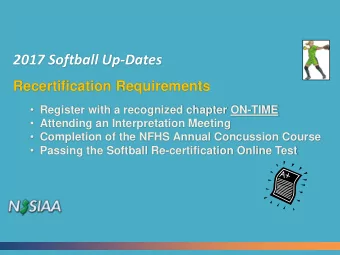 2017 Softball Up-Dates  Recertification Requirements  Register with a recognized chapter ON-TIME