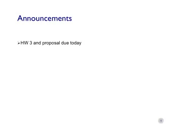 Announcements  HW 3 and proposal due today  1  CS6501: T  opics in Learning and Game Theory