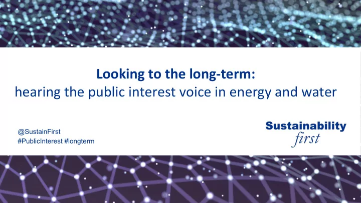 looking to the long term hearing the public interest