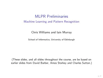MLPR Preliminaries  Machine Learning and Pattern Recognition  Chris Williams and Iain Murray