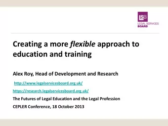 Creating a more flexible approach to  education and training  Alex Roy, Head of Development and