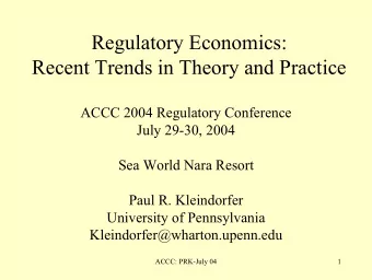 Regulatory Economics:  Recent Trends in Theory and Practice  ACCC 2004 Regulatory Conference  July