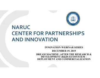 NARUC CENTER FOR PARTNERSHIPS AND INNOVATION  INNOVATION WEBINAR SERIES  DECEMBER 19, 2019  DREAM