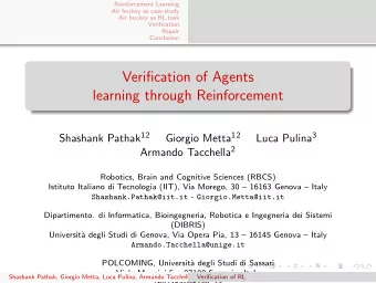 Verification of Agents  learning through Reinforcement Shashank Pathak 12 Giorgio Metta 12 Luca