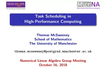 \  Task Scheduling in  High-Performance Computing  Thomas McSweeney  School of Mathematics  The