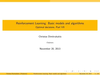 Reinforcement Learning: Basic models and algorithms  Optimal decisions, Part VII  Christos